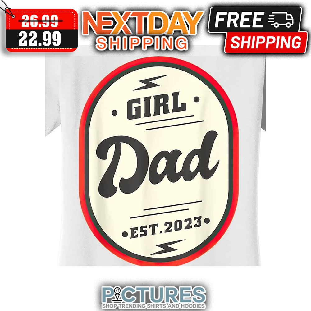 Girl Dad Est 2023 Father's Day shirt