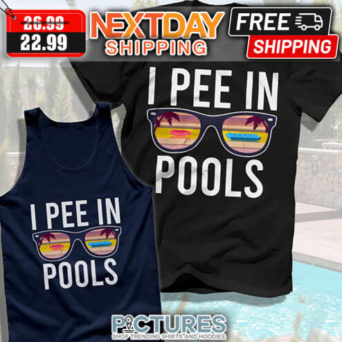Glasses I Pee In Pools shirt