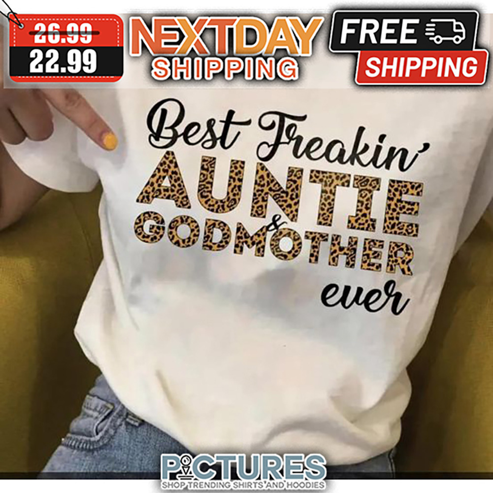 Leopard Best Freakin' Auntie And Godmother Ever shirt