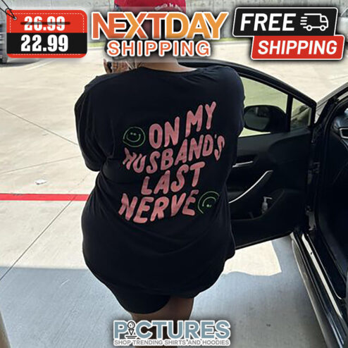 On My Husband's Last Nerve shirt