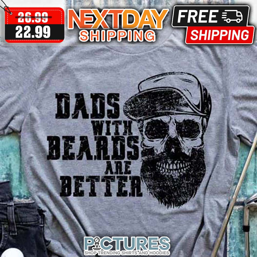 Skull Dads With Beards Are Better Vintage shirt