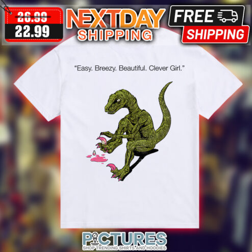 Dinosaurus Nail easy breezy beautiful clever girl funny shirt