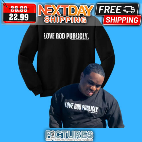 Love God Publicly shirt