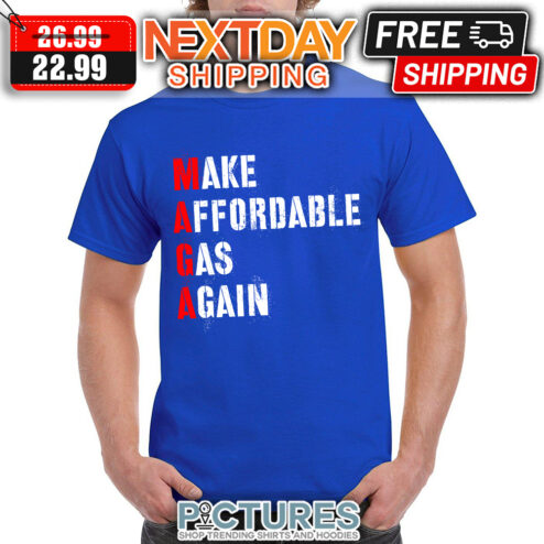 Make Affordable Gas Again shirt