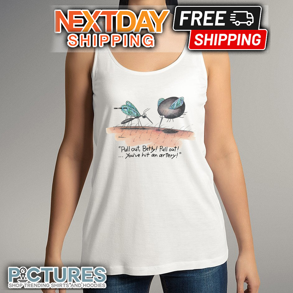 Mosquito Pull Out Betty Pull Out You've Hit An Artery tank top Mosquito Pull Out Betty Pull Out You've Hit An Artery tank top