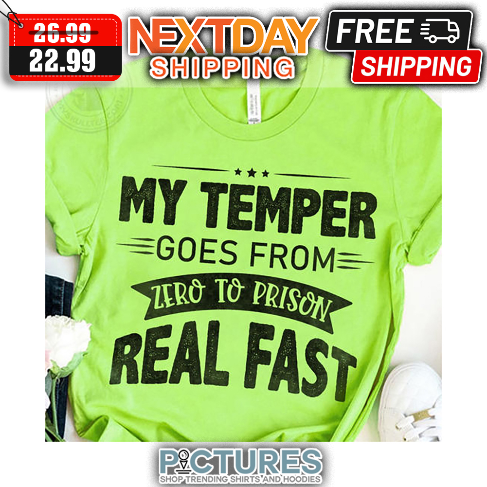My Temper Goes From Zero To Prison Real Fast Vintage shirt