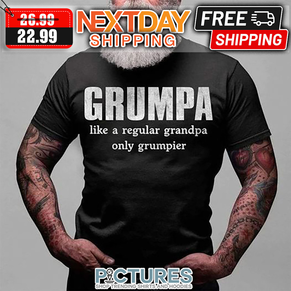 Grumpa Like A Regular Grandpa Only Grumpier shirt