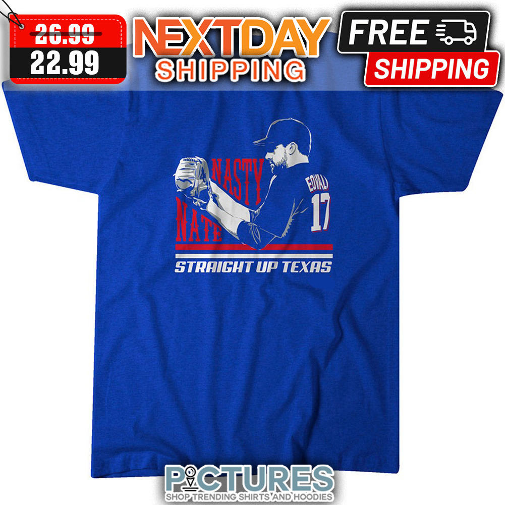 Nathan Eovaldi Texas Rangers nasty Nate straight up Texas 2023 shirt,  hoodie, sweater, long sleeve and tank top
