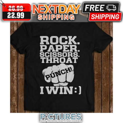 Rock Paper Scissors Throat Punch I Win shirt