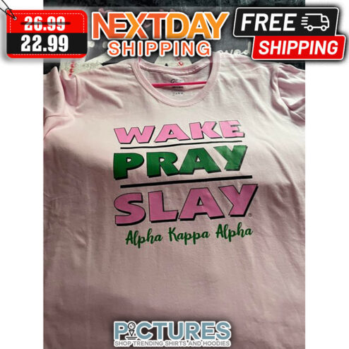 Wake Pray Slay Alpha Kappa Alpha shirt