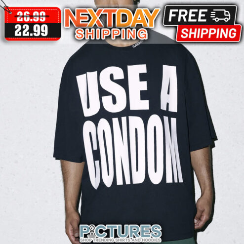 Use A Condom shirt