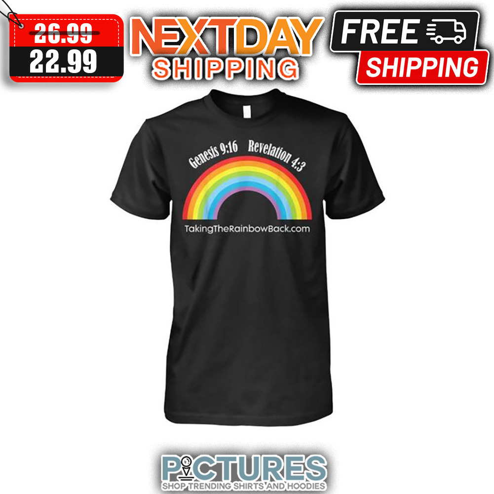 Rainbow Genesis 9 16 Revelation 4 3 Taking The Rainbow Back LGBT shirt