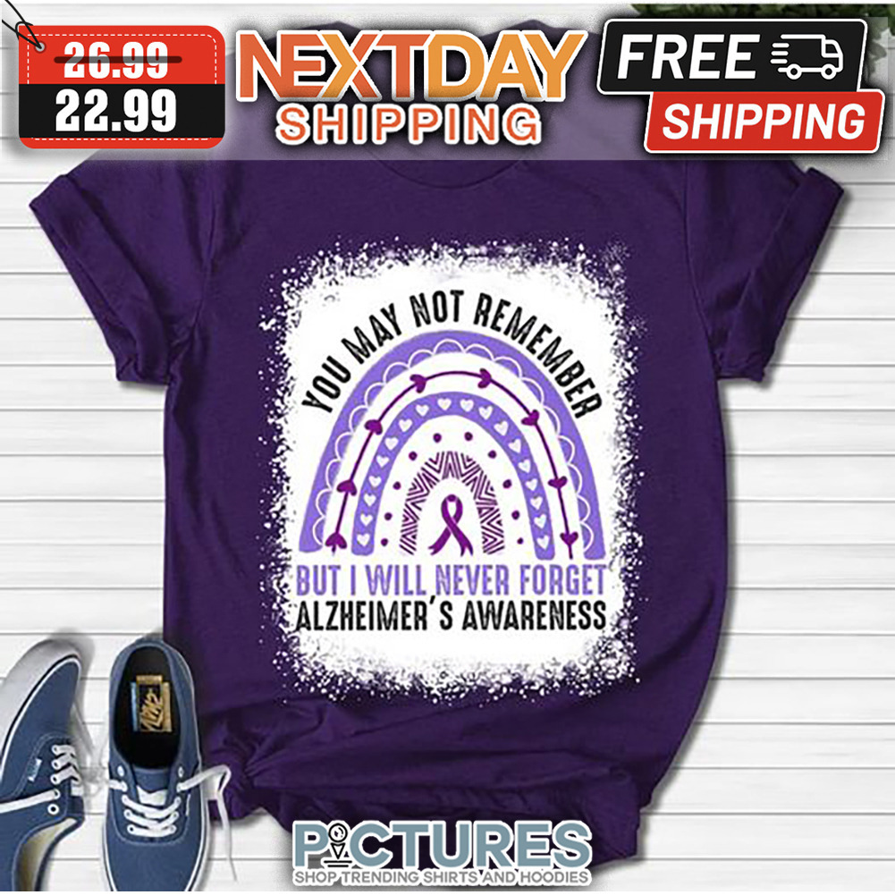Rianbow You May Not Remember But I Will Never Forget Alzheimer's Awareness shirt