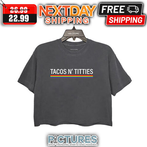 Tacos N' Titties LGBT shirt