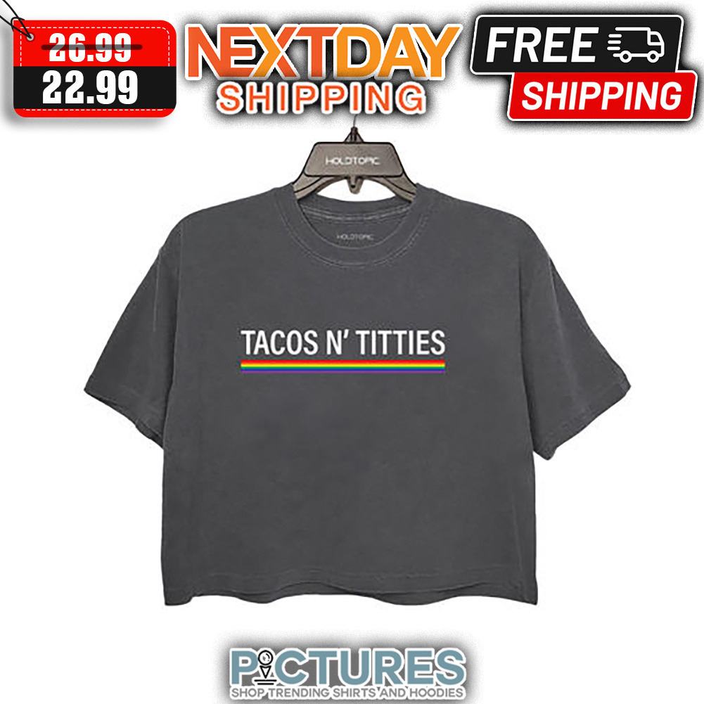 Tacos N' Titties LGBT shirt