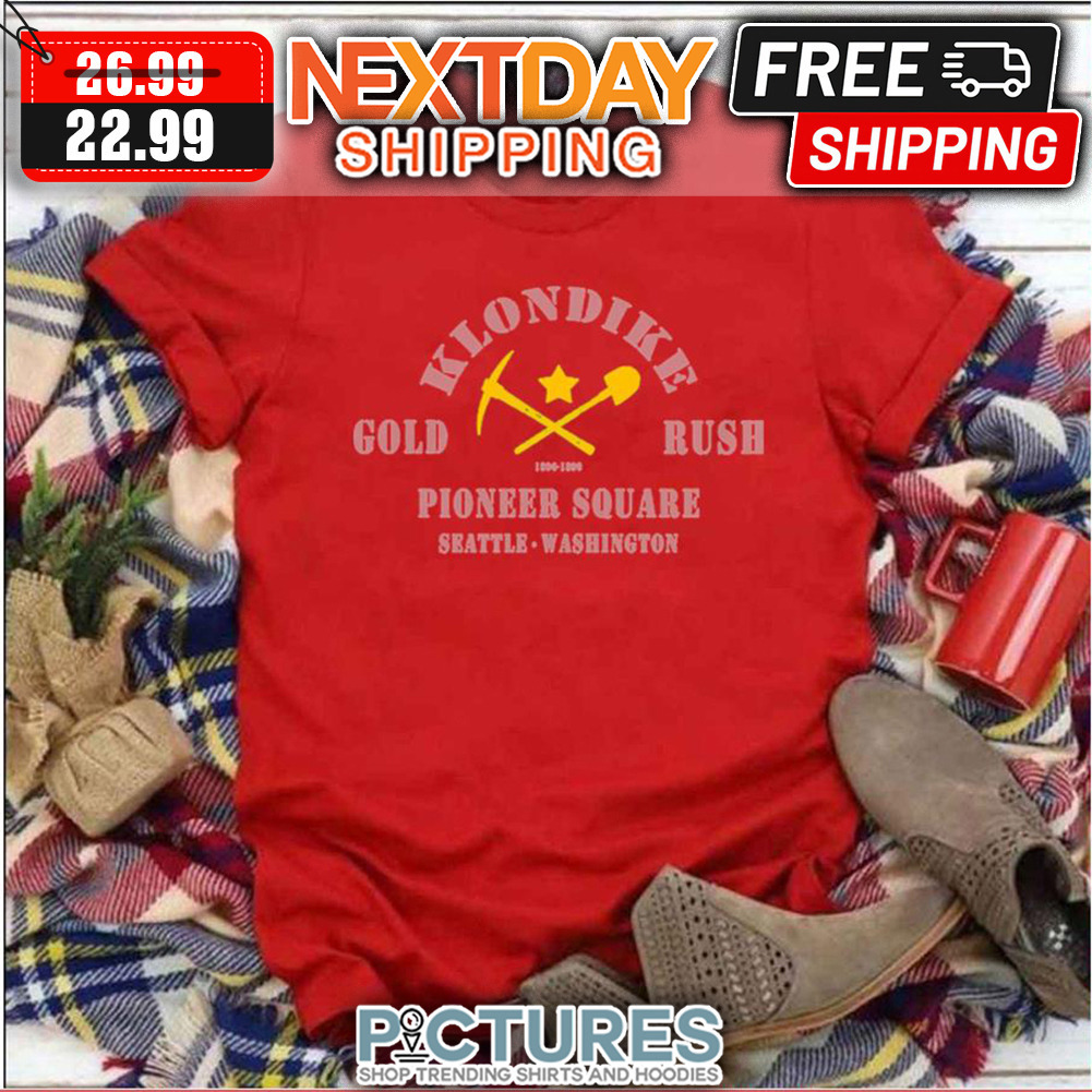Klondike Gold Rush Pioneer Square Seatle Washington shirt