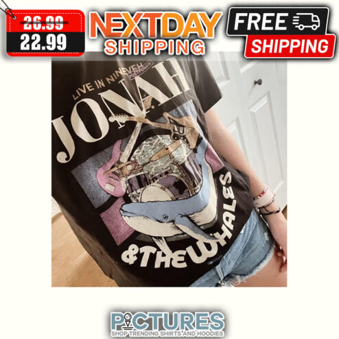 Live In Nineveh Jonah ' The Whales shirt