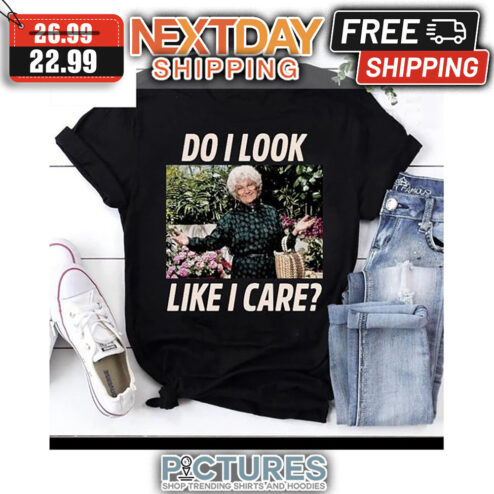 Betty White Do I Look Like I Care shirt