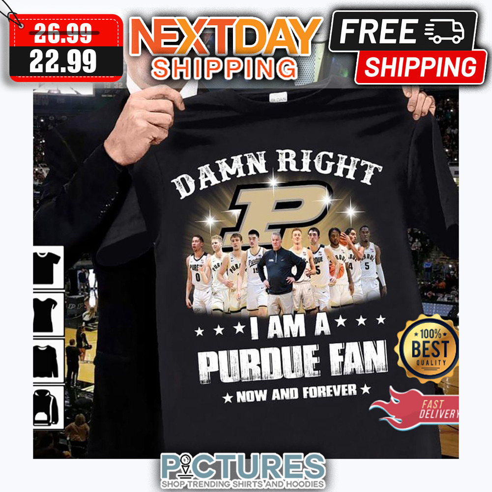 Damn Right I Am A Pudure Fan Now And Forever shirt