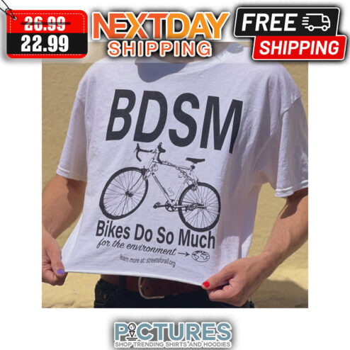 BDSM Bikes Do So Much For The Environment shirt