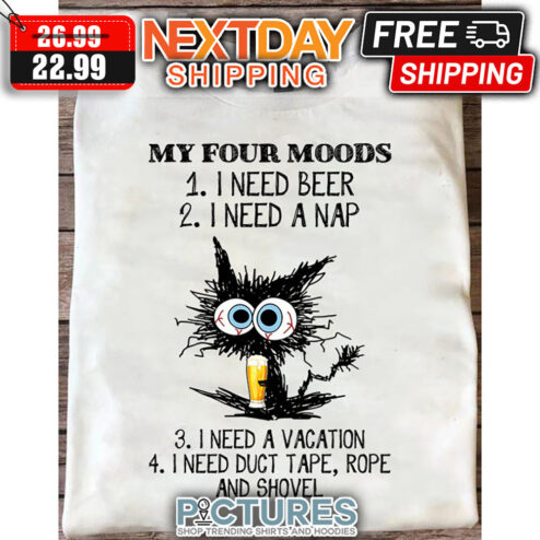 Crazy Cat My Four Moods I Need Beer I Need A Nap I Need A Vacation I Need Duct Tape Rope And Shovel shirt