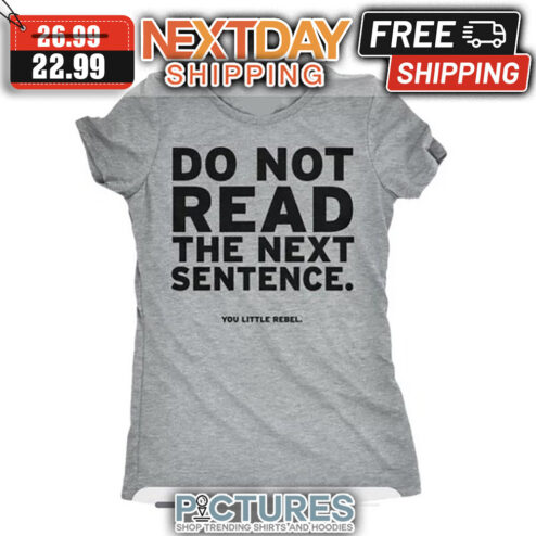 Do Not Read The Next Sentence shirt