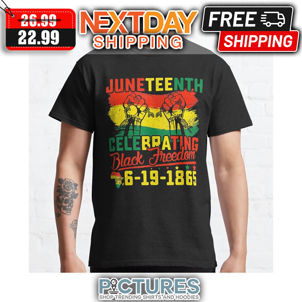 Juneteenth Celevrating Black Freedom 6-19-1865 shirt