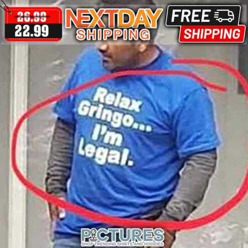 Relax Gringo I'm Legal shirt