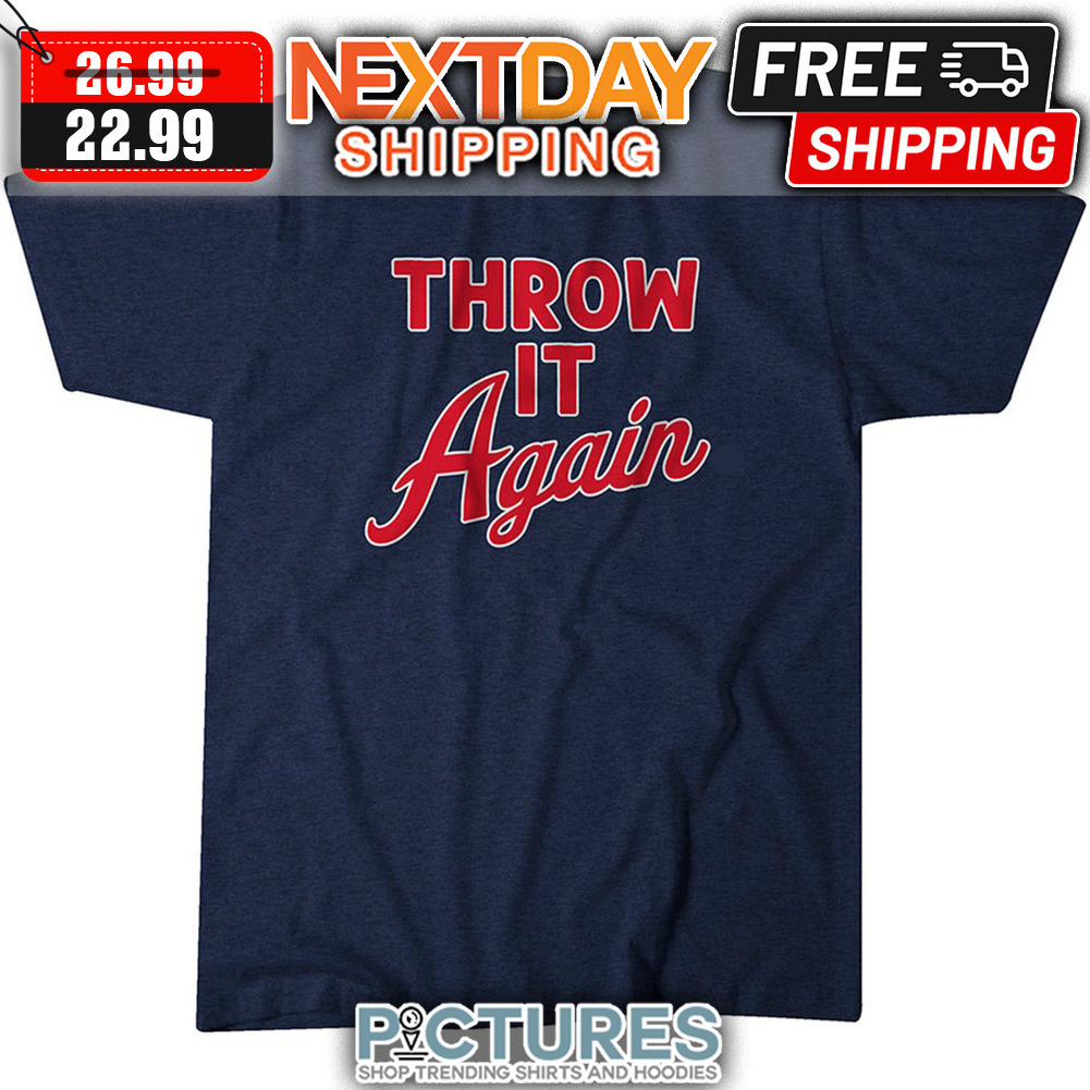 Throw It Again shirt