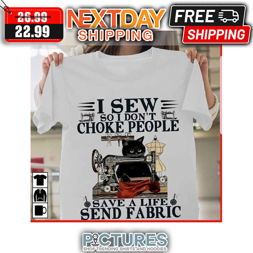 Black Cat I Sew So I Don't Choke People Save A Life Send Fabric shirt