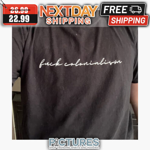 Fuck Colonialism shirt