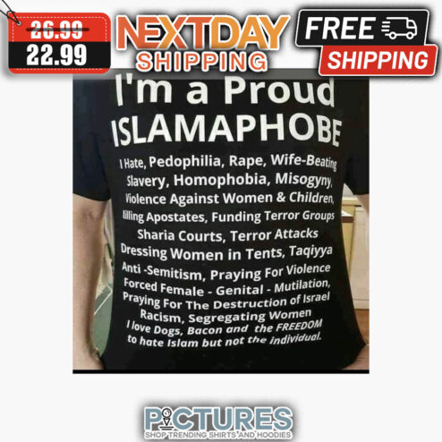 I'm A Proud Islamaphobe Racism Segregating Women I Love Dogs Bacon And The Freedom To Hate Islam But Not The Individual shirt