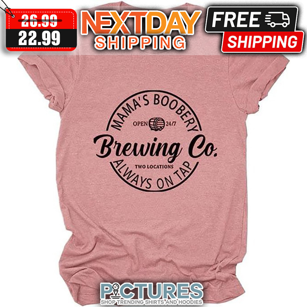 Mama's Booberry Brwing Co Always On Tap shirt