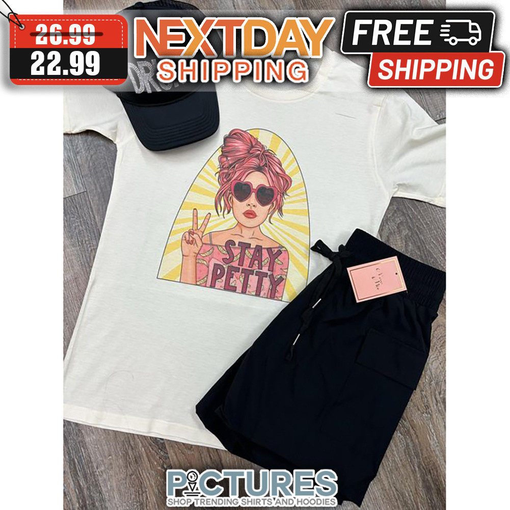 Stay Petty shirt