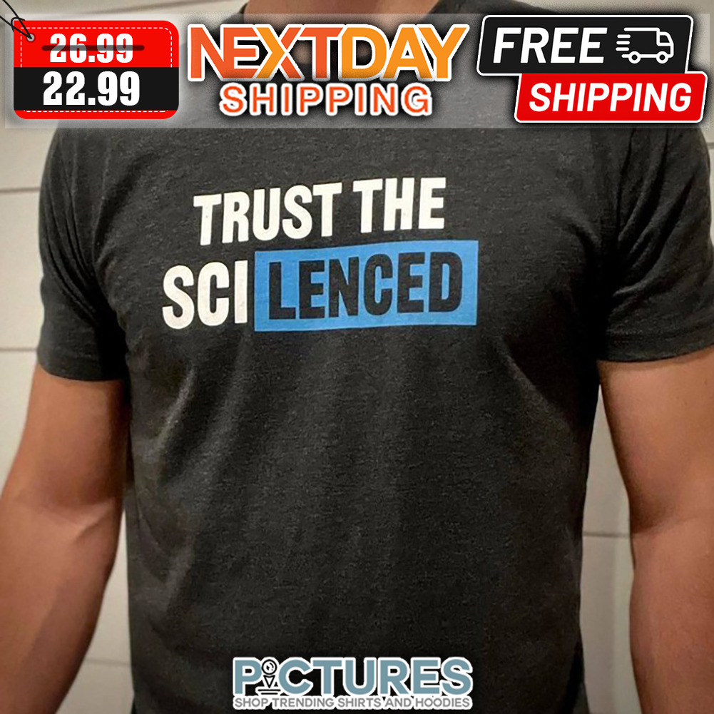 Trust The Scilenced shirt