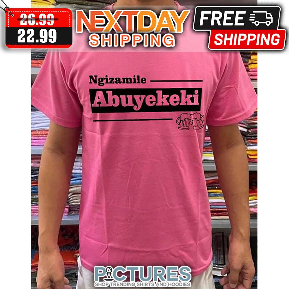Beer Ngizamile Abuyekeki shirt