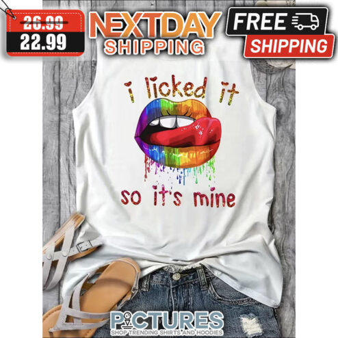 Lips I Licked It So It's Mine LGBT shirt