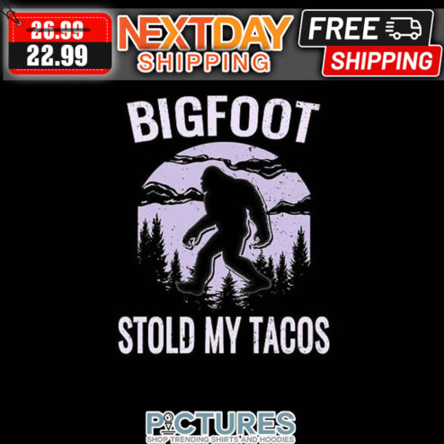 Bigfoot Stold My Tacos shirt