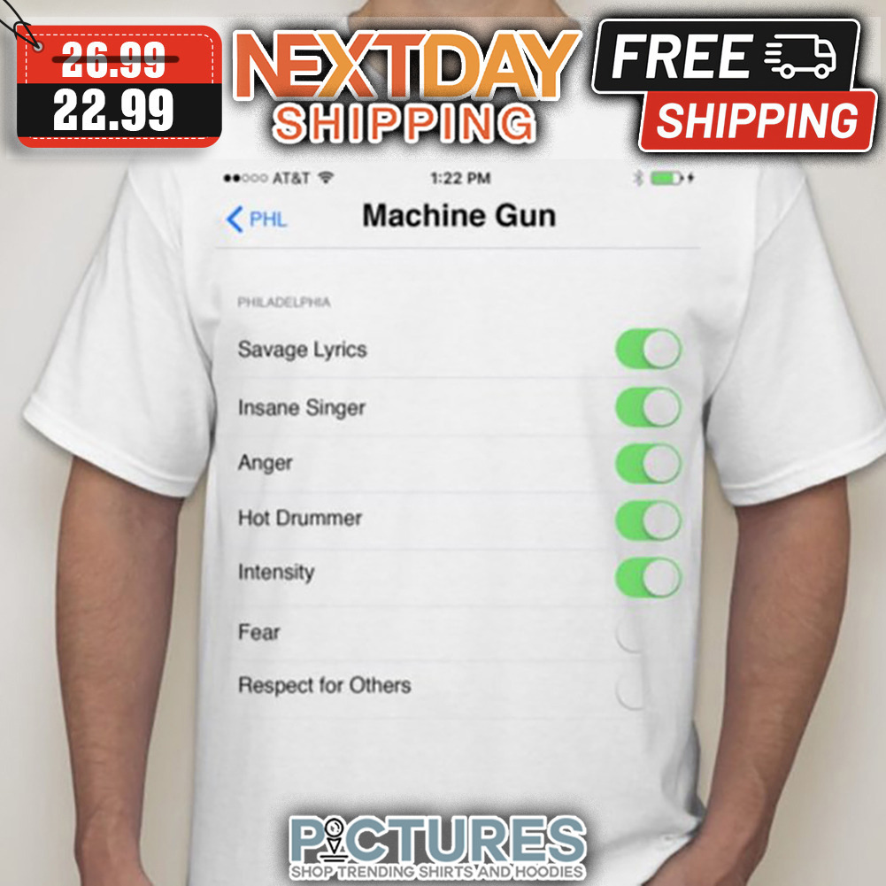 Machine Gun Savage Lyrics Insane Singer Anger Hot Drummer Intensity Fear Respect For Others shirt