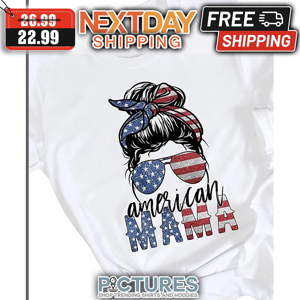 Messy Bun Hair American Mama 4th Of July American Flag shirt
