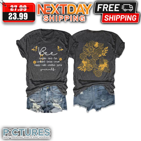 Bee Humble Kind Fun Confident Brave Smart Happy Wild Creative Joyful Yourself shirt