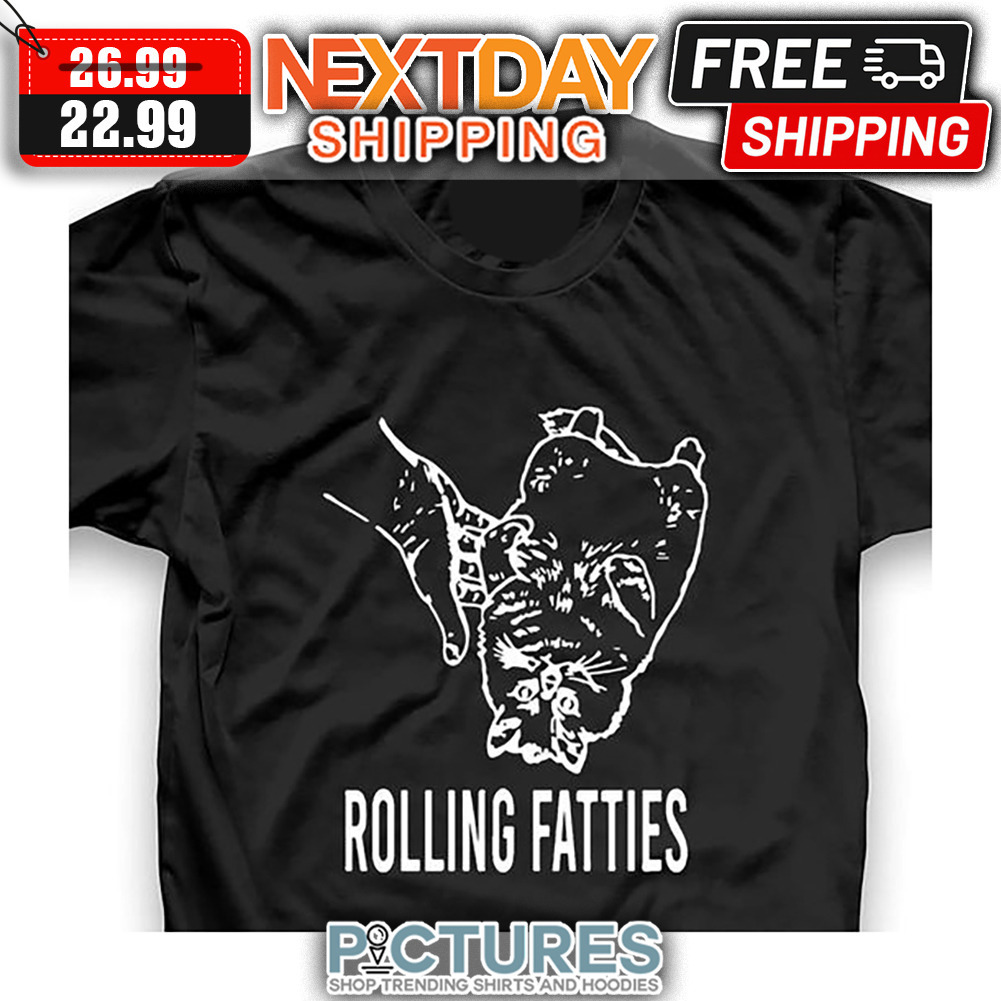 Cat Rolling Fatties shirt