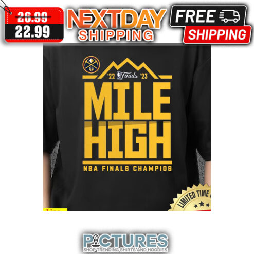 Denver Nuggets 22-23 Finals Mile High NBA Finals Champions shirt