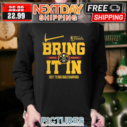 Denver Nuggets Finals Bring It In 2022-23 NBA Finals Champions shirt