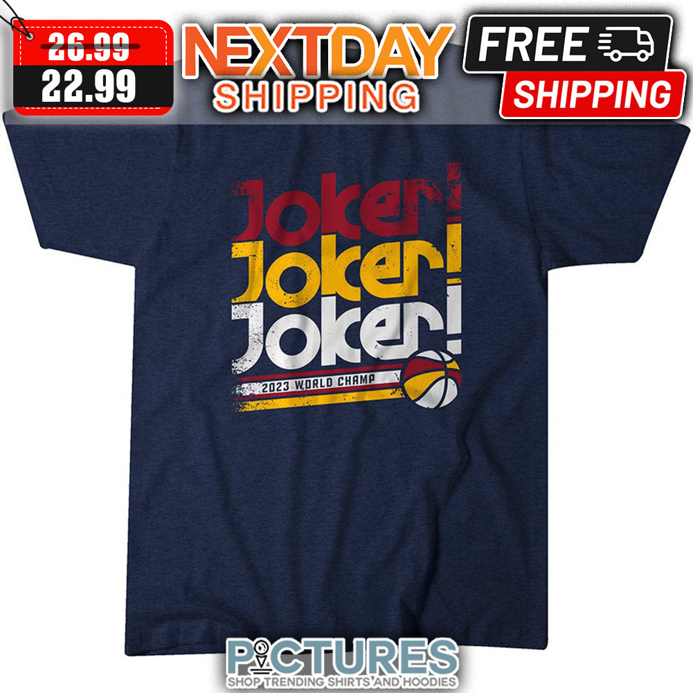 Denver Nuggets Joker Joker Joker 2023 World Champ NBA shirt