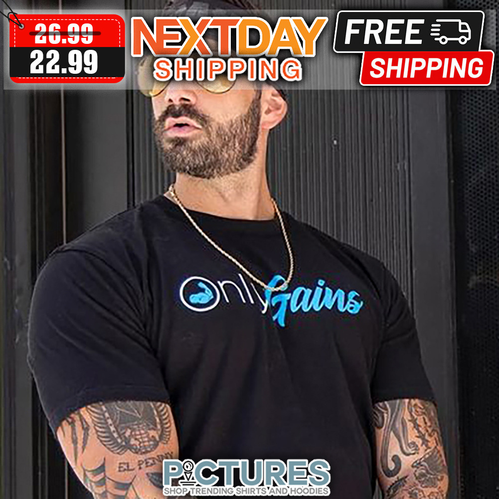 Only Gains shirt