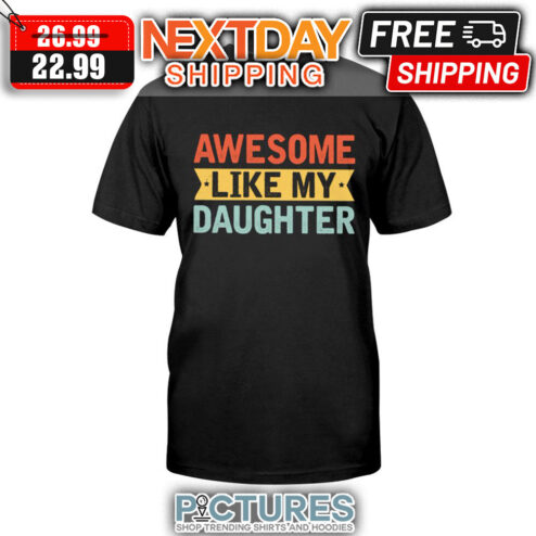 Awesome Like My Daughter Retro Vintage shirt