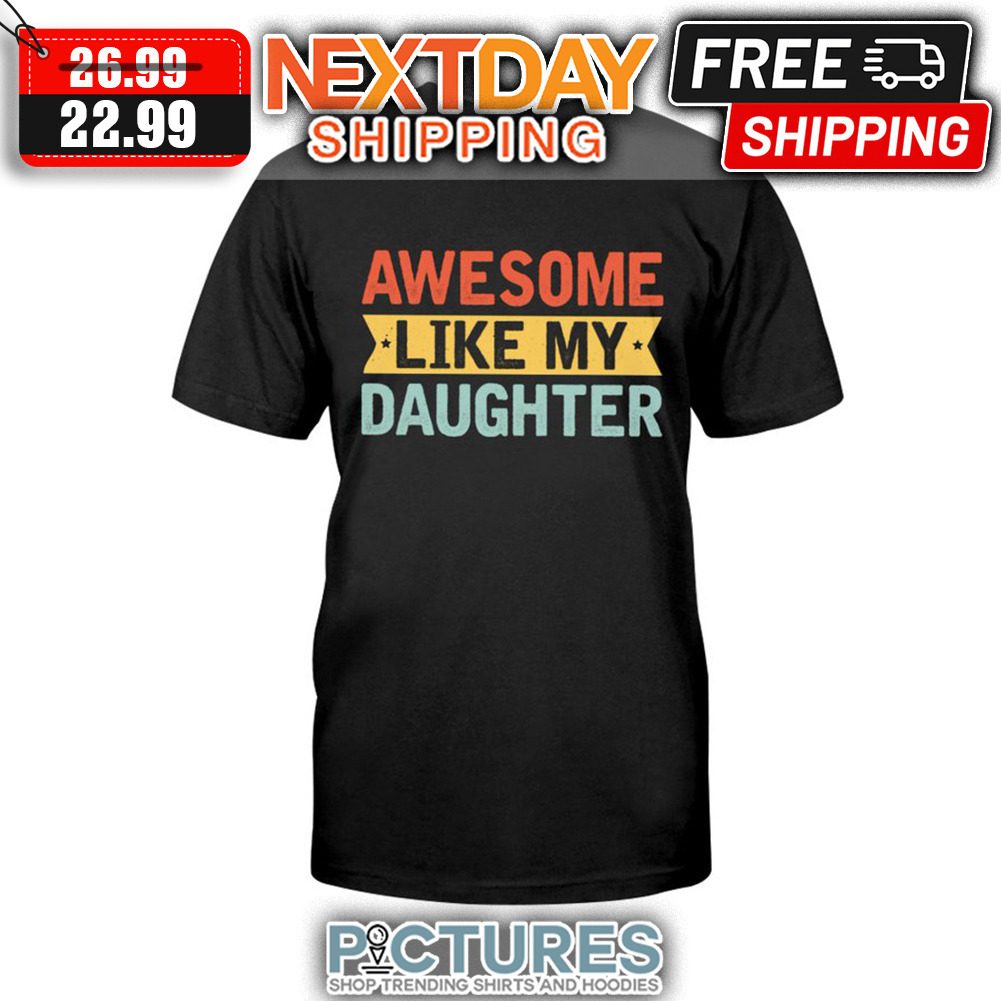 Awesome Like My Daughter Retro Vintage shirt
