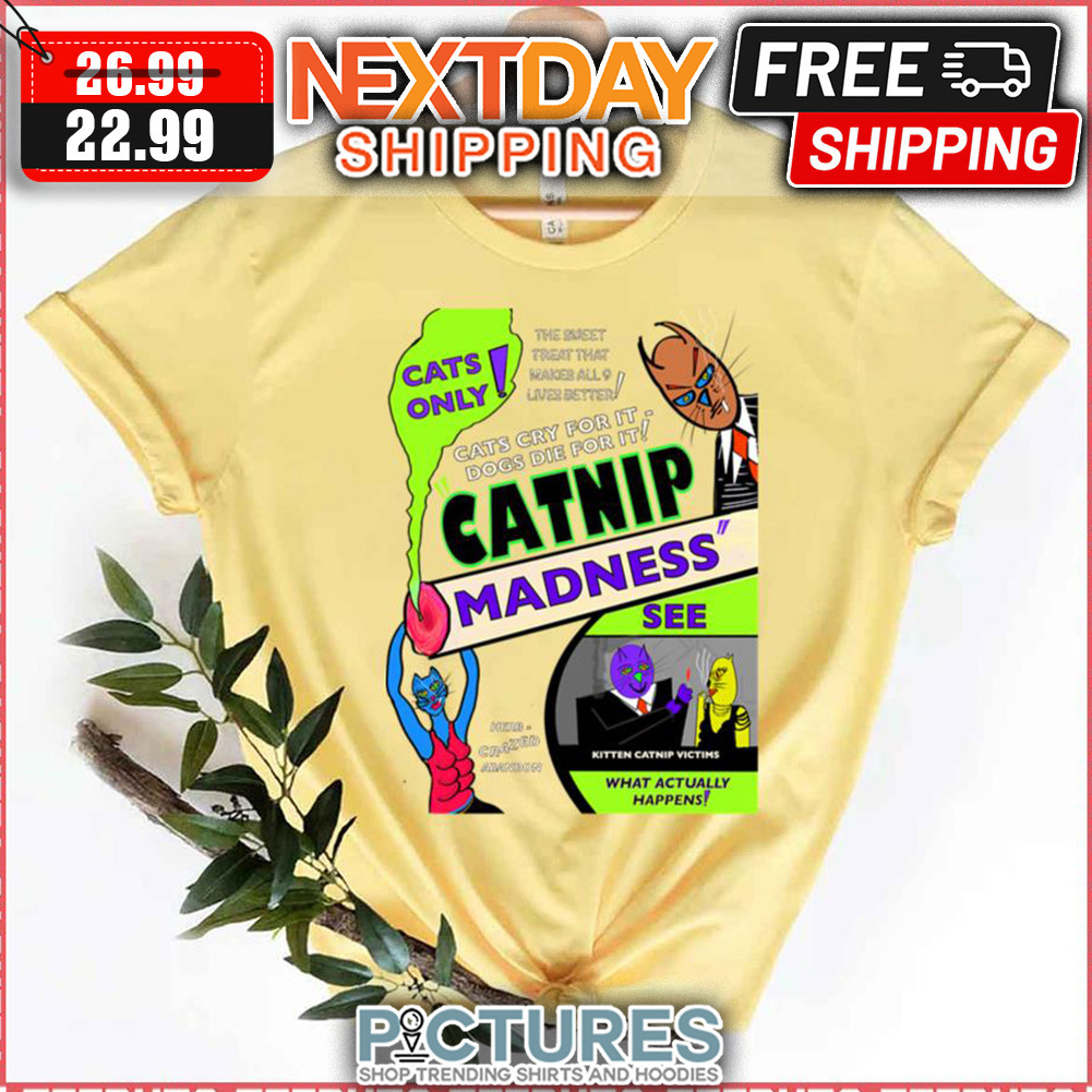 Catnip Madness Funny Parody Reefer Madness shirt