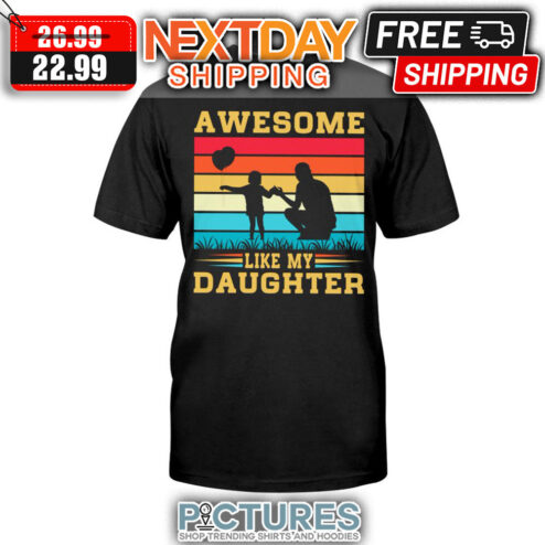 Dad Awesome Like My Daughter Retro Vintage shirt